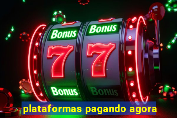 plataformas pagando agora